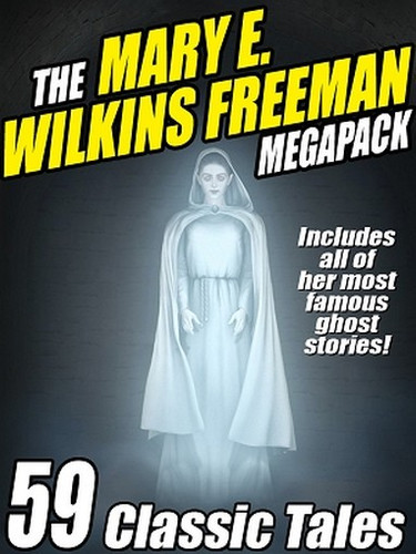 The Mary E. Wilkins Freeman MEGAPACK™ (ePub/Kindle)