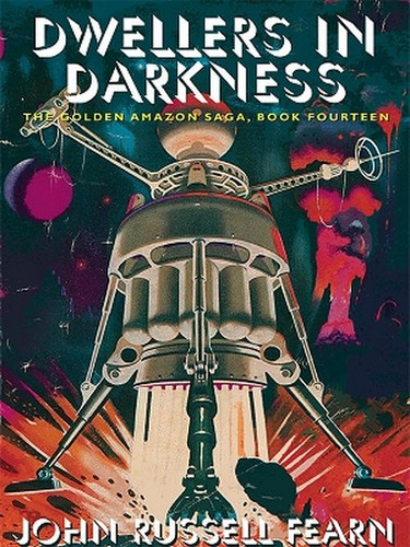 Dwellers in Darkness: The Golden Amazon Saga, Book Fourteen, by John Russell Fearn (ePub/Kindle)