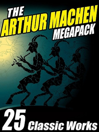 The Arthur Machen MEGAPACK™, by Arthur Machen (ePub/Kindle)