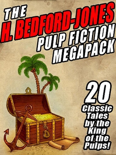 The H. Bedford-Jones Pulp Fiction MEGAPACK™, by H. Bedford-Jones (ePub/Kindle)