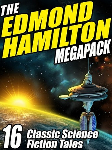 The Edmond Hamilton MEGAPACK™, by Edmond Hamilton  (ePub/Kindle)