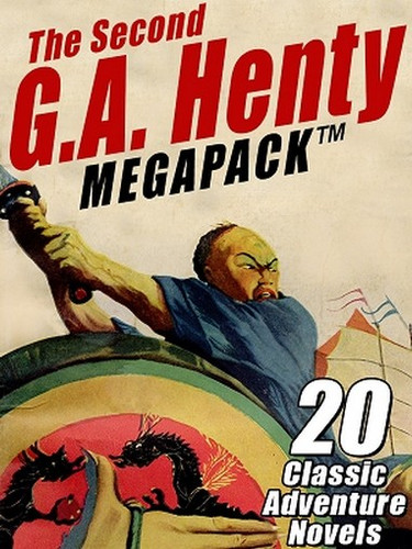 The Second G.A. Henty MEGAPACK™: 20 Classic Adventure Tales (ePub/Kindle)