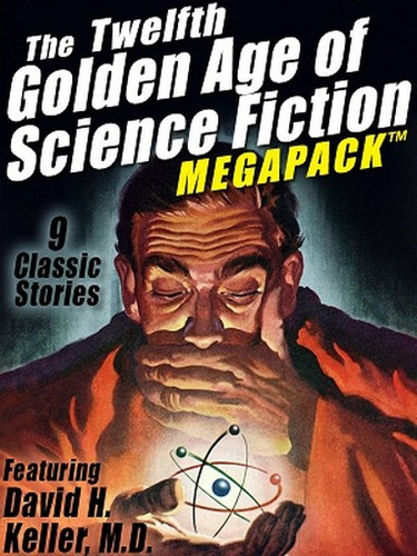 The 12th Golden Age of Science Fiction MEGAPACK™: David H. Keller, M.D. (ePub/Kindle)