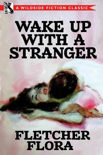 Wake Up With a Stranger (Bonus Edition), by Fletcher Flora (Paperback)