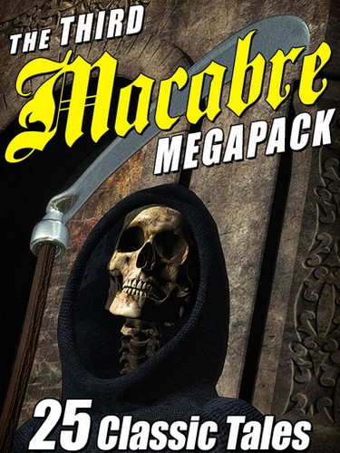 The Third Macabre Megapack: 25 Classic Tales of Horror (epub/Kindle/pdf)