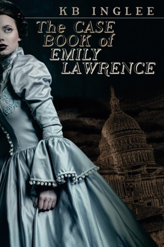 The Case Book of Emily Lawrence, by KB Inglee (Paperback)