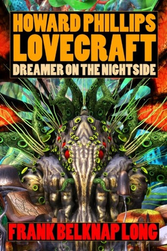 Howard Phillips Lovecraft: Dreamer on the Nightside, by Frank Belknap Long (Paperback)