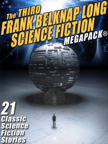 The 3rd Frank Belknap Long Science Fiction MEGAPACK®: 21 Classic Stories (epub/Kindle/pdf)