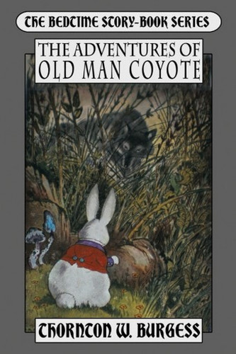 The Adventures of Old Man Coyote, by Thornton W. Burgess (Trade Paperback)