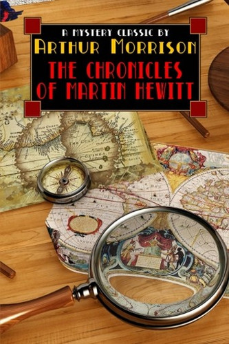 Chronicles of Martin Hewitt, by Arthur Morrison (Paperback)