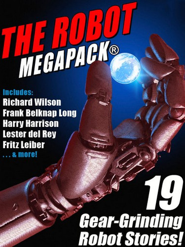 The Robot MEGAPACK®: 19 Gear-Grinding Robot Stories (epub/Kindle/pdf)