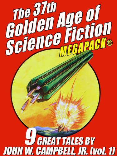 The 37th Golden Age of Science Fiction MEGAPACK®: John W. Campbell, Jr. (vol. 1)  (epub/Kindle/pdf)