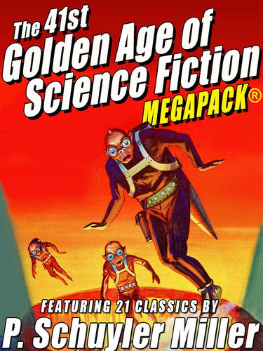 The 41st Golden Age of Science Fiction MEGAPACK®: P. Schuyler Miller (Vol. 1) (epub/Kindle/pdf)