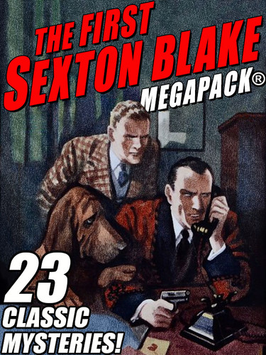 The First Sexton Blake MEGAPACK®: 23 Classic Mystery Cases, by Anonymous (epub/Kindle/pdf)
