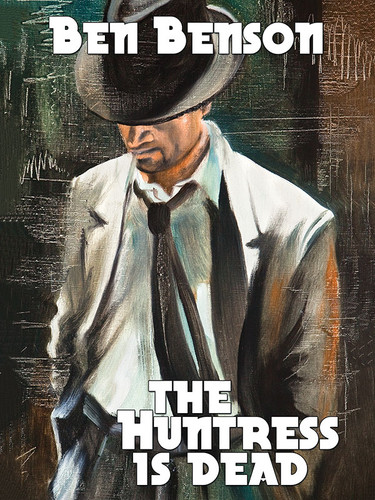 The Huntress Is Dead, by Ben Benson (epub/Kindle/pdf)