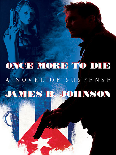 Once More to Die: A Novel of Suspense, by James B. Johnson (epub/Kindle/pdf)