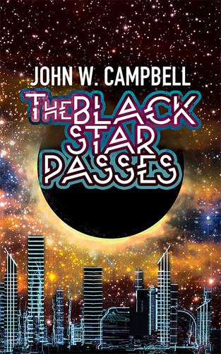 The Black Star Passes, by John W. Campbell (Paperback)