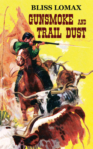 Gunsmoke and Trail Dust, by Bliss Lomax (Paperback)