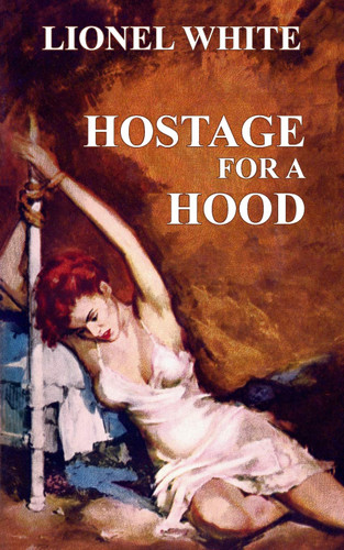 Hostage for a Hood, by Lionel White (paperback)