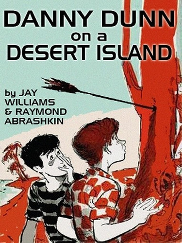 Danny Dunn on a Desert Island, by Raymond Abrashkin and Jay Williams (paper)