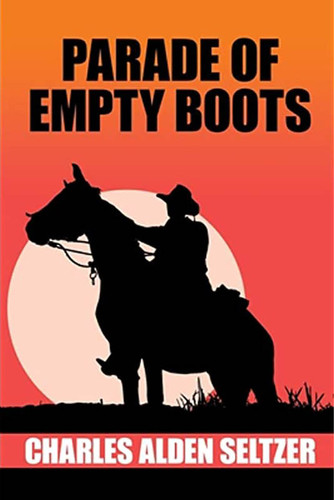 Parade of the Empty Boots, Charles Alden Seltzer (paper)