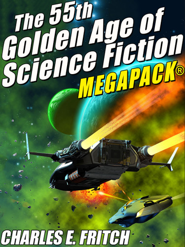 The 55th Golden Age of Science Fiction MEGAPACK®: Charles E. Fritch (ePub/Kindle)