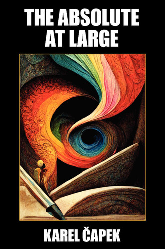 The Absolute at Large, by Karel Capek (hardcover)