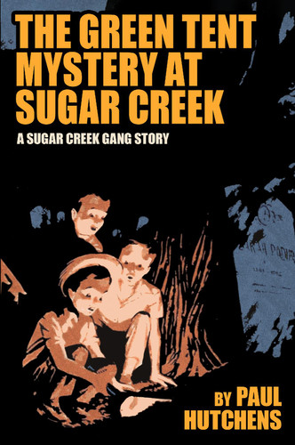 The Green Tent Mystery at Sugar Creek, by Paul Hutchens (Paperback)