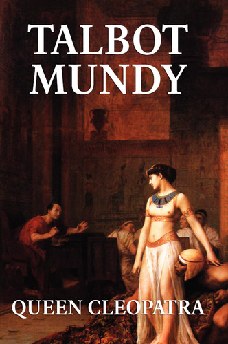 Queen Cleopatra, by Talbot Mundy (paperback)