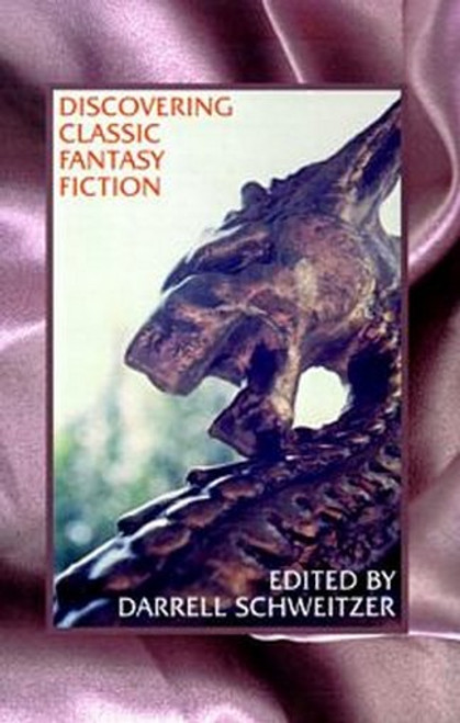 Discovering Classic Fantasy Fiction, edited by Darrell Schweitzer (Hardcover)