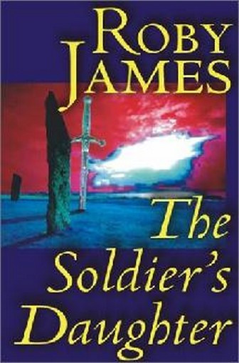 The Soldier's Daughter, by Roby James