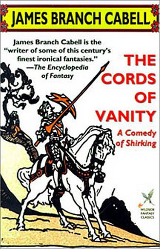 The Cords of Vanity: A Comedy of Shirking, by James Branch Cabell (trade paper)