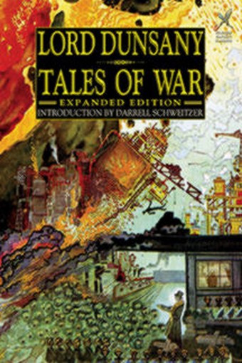 Tales of War: Expanded Edition, by Lord Dunsany (Paperback)