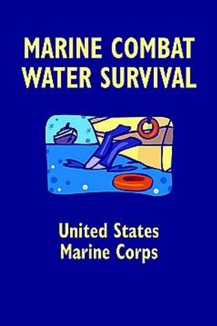 MARINE COMBAT WATER SURVIVAL, by United States Marine Corps (Paperback)