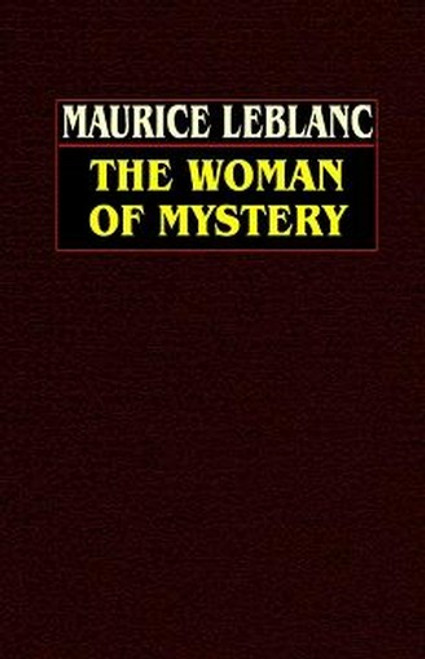 The Woman of Mystery, by Maurice LeBlanc (Paperback)