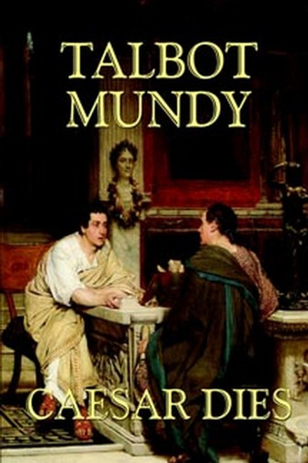 Caesar Dies, by Talbot Mundy (Paperback)
