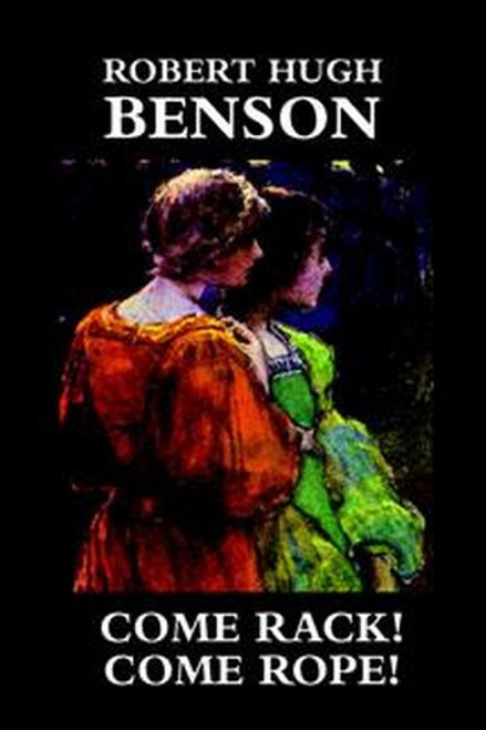 Come Rack! Come Rope!, by Robert Hugh Benson (Paperback)
