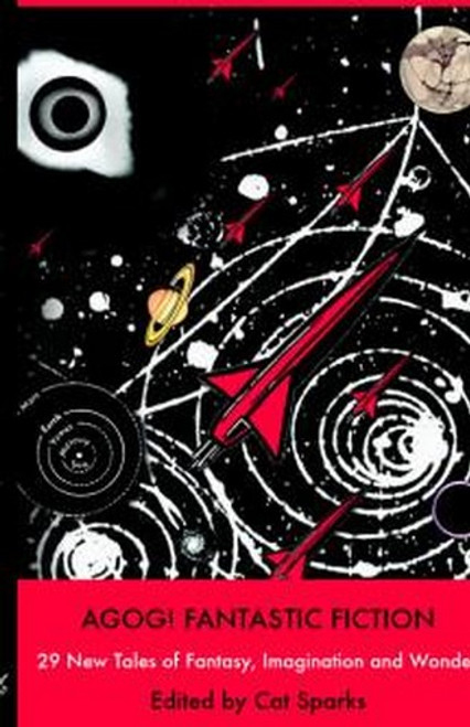 Agog! Fantastic Fiction, edited by Cat Sparks (Hardcover)