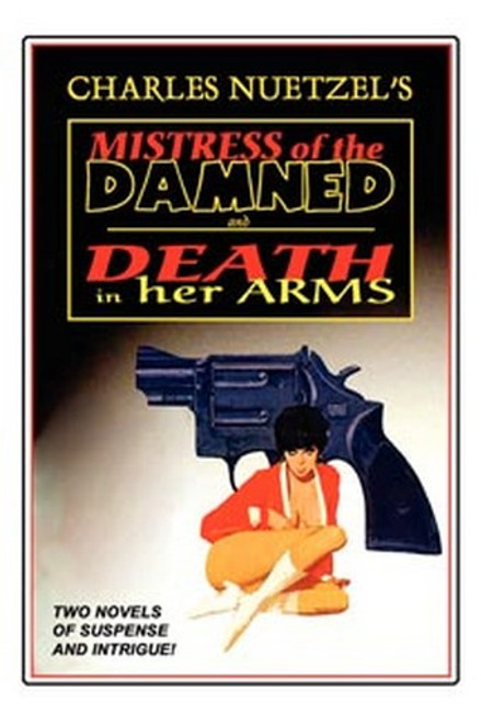 "Mistress of the Damned" and "Death in Her Arms" -- Two Tales of Murder and Passion, by Charles Nuetzel