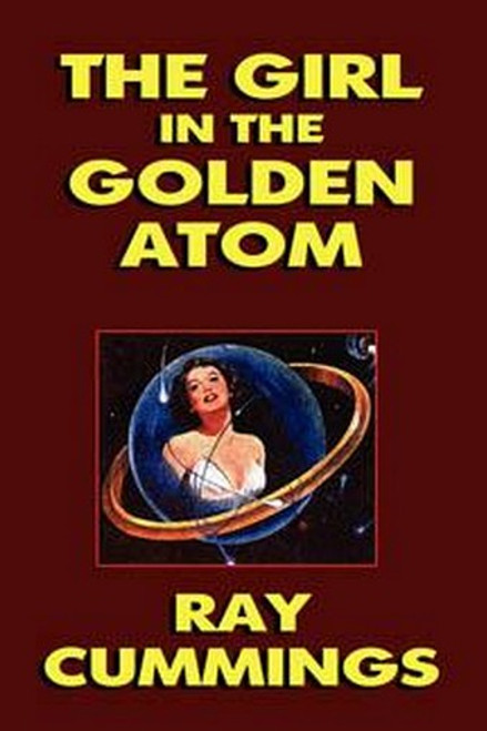 The Girl in the Golden Atom, by Ray Cummings (Paperback)