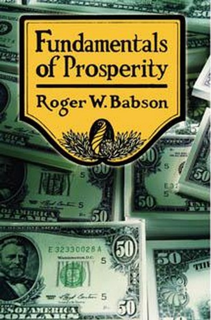 Fundamentals of Prosperity, by Roger W. Babson (Paperback)
