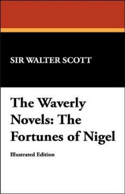 The Waverly Novels: The Fortunes of Nigel, by Sir Walter Scott (Hardcover)