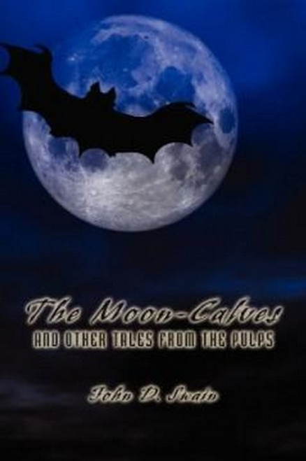 The Moon-Calves and Other Tales from the Pulps, by John D. Swain (Paperback)