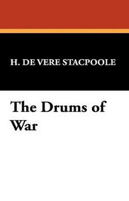 The Drums of War, by H. De Vere Stacpoole (Paperback)