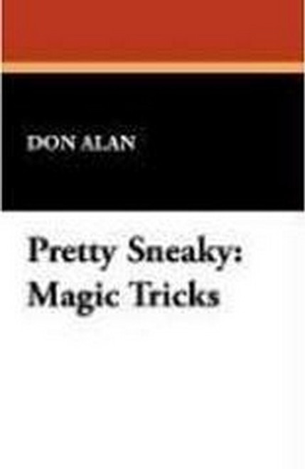 Pretty Sneaky: Magic Tricks, by Don Alan (Paperback)