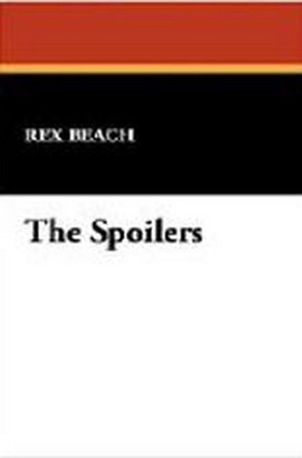 The Spoilers, by Rex Beach (Paperback)