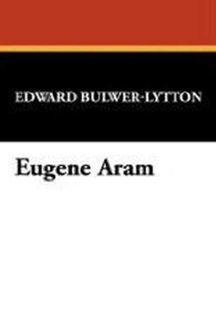 Eugene Aram, by Edward Bulwer-Lytton (Paperback)