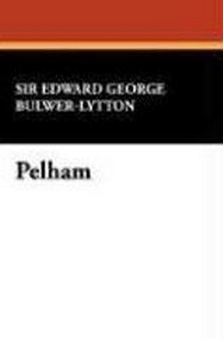 Pelham, by Edward Bulwer-Lytton (Case Laminate Hardcover)