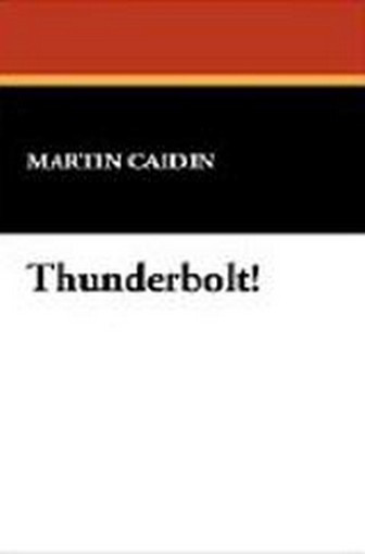 Thunderbolt!, by Martin Caidin (Case Laminate Hardcover)