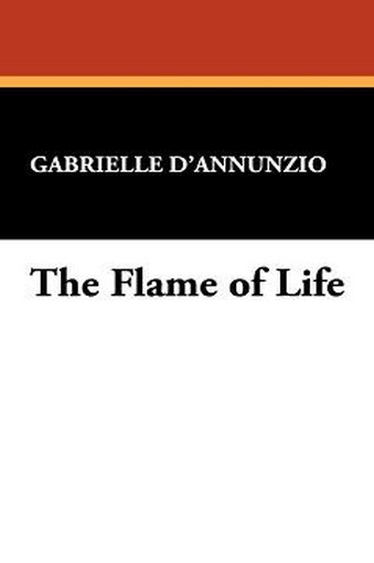 The Flame of Life, by Gabrielle D'Annunzio (Paperback)